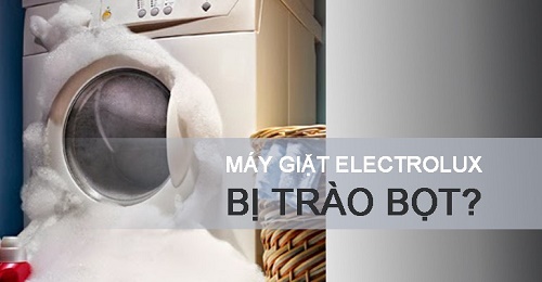 máy giặt electrolux bị trào bọt